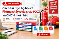Cách tải trọn bộ hồ sơ Phòng cháy chữa cháy (PCCC) và CNCH mới nhất
